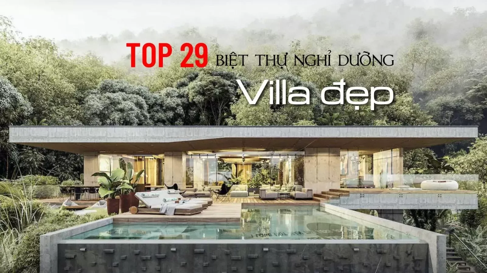 Gợi ý 29 thiết kế villa nghỉ dưỡng đẹp và sang trọng nhất