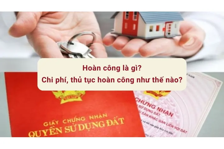 Hoàn công là gì, chi phí, thủ tục hoàn công như thế nào?