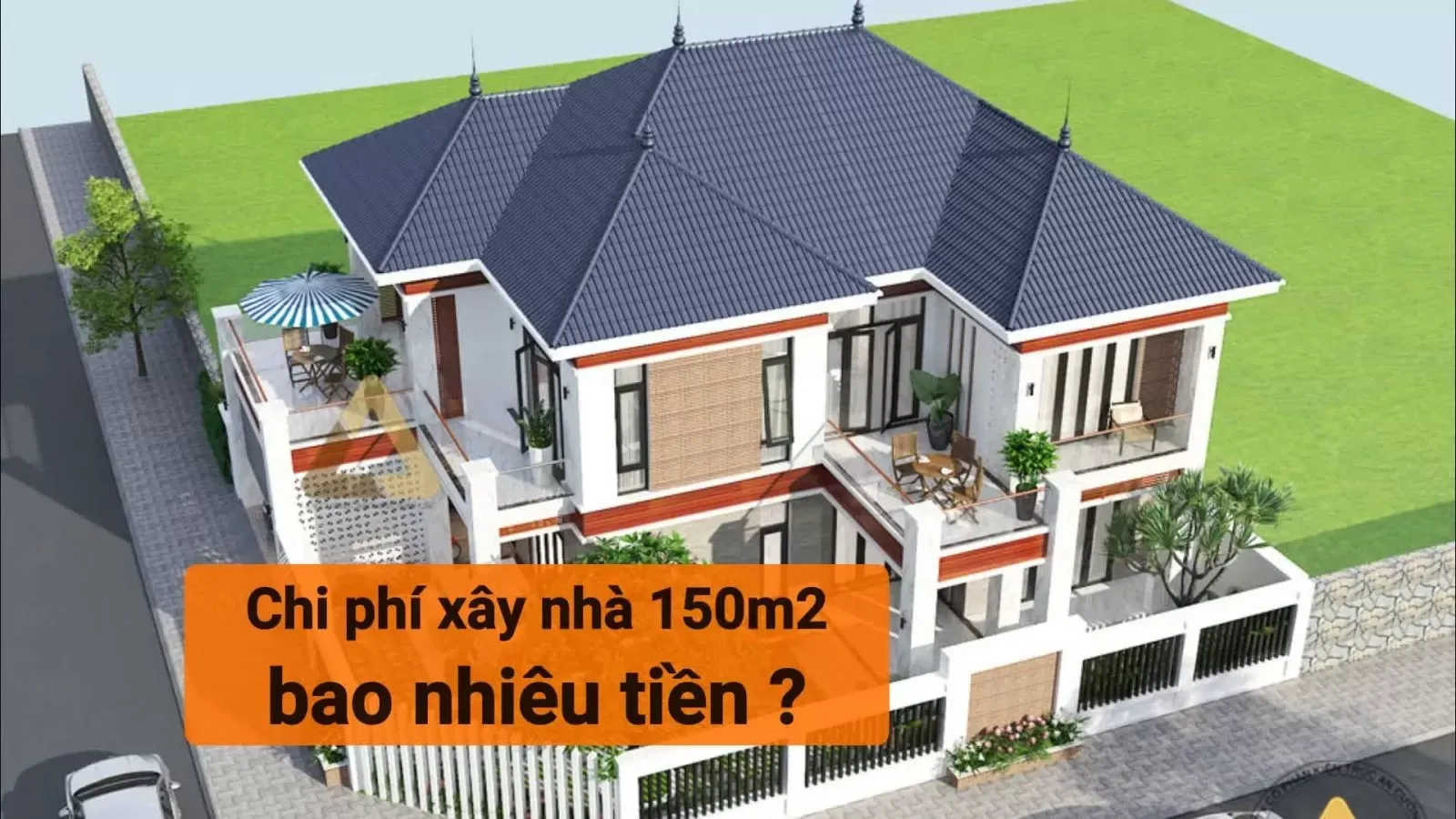 Hỏi chi phí xây nhà 150m2 (1 tầng,2 tầng) hết bao nhiêu tiền?