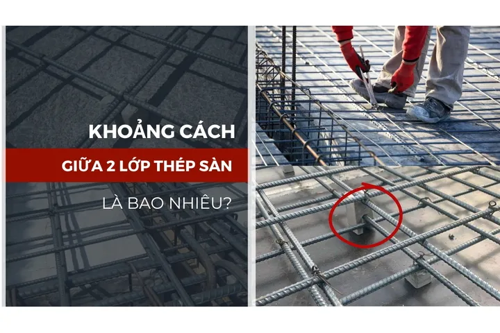 Khoảng cách giữa 2 lớp thép sàn là bao nhiêu