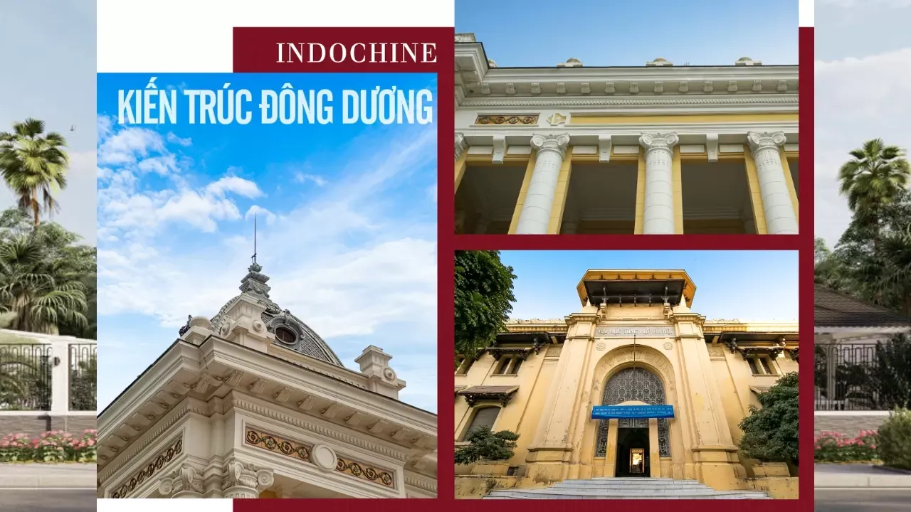 Kiến trúc Đông Dương (Indochine): Phong cách mang dấu ấn trường tồn