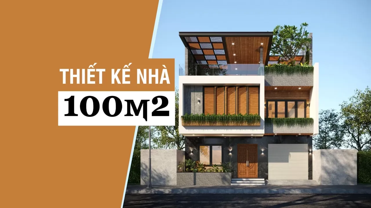 Kinh nghiệm thiết kế nhà 100m2 đẹp và những lưu ý bạn nên biết