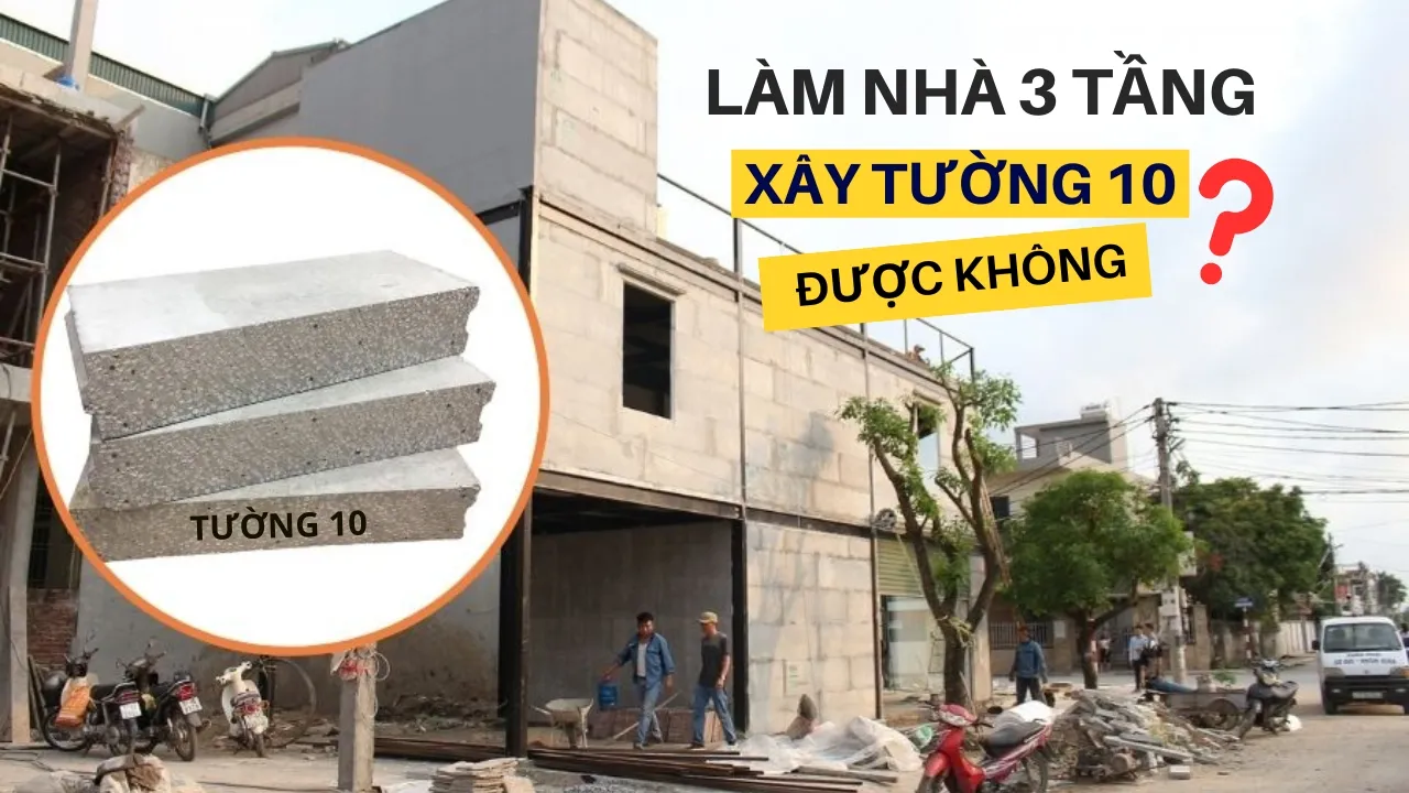 Làm nhà 3 tầng xây tường 10 được không?