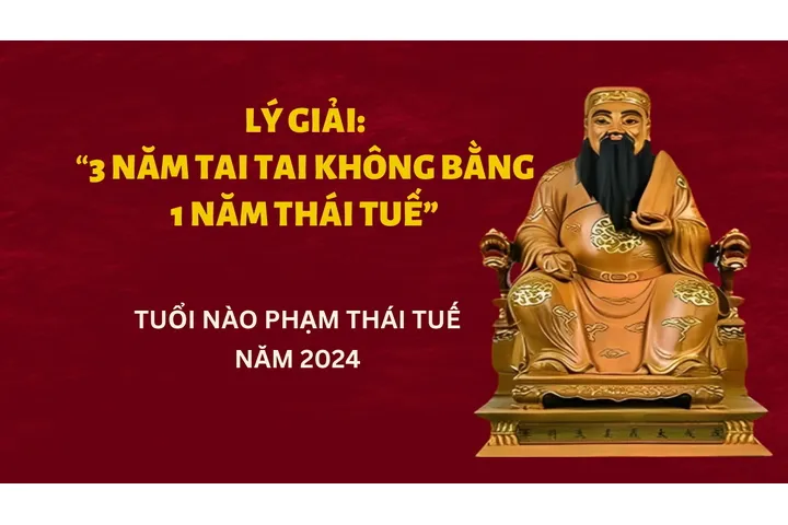 Lý Giải: 3 năm Tai Tai không bằng 1 năm Thái Tuế