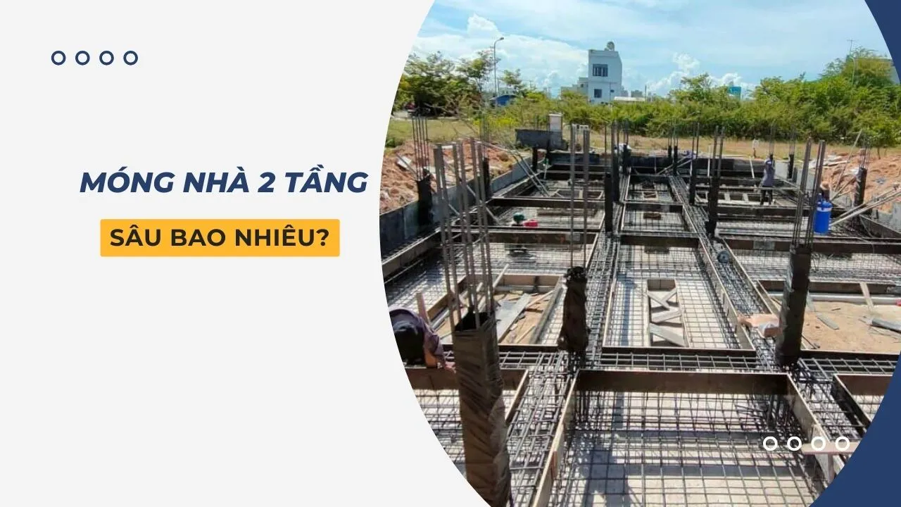 Móng nhà 2 tầng sâu bao nhiêu?