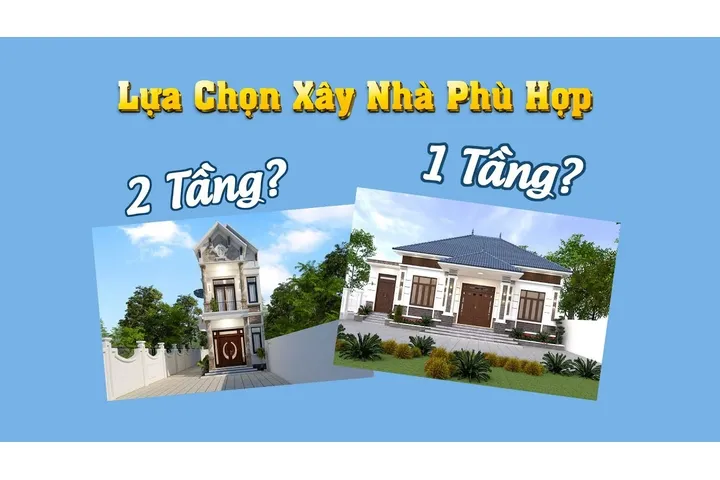 Nên xây nhà 1 tầng hay 2 tầng cho gia đình của bạn?