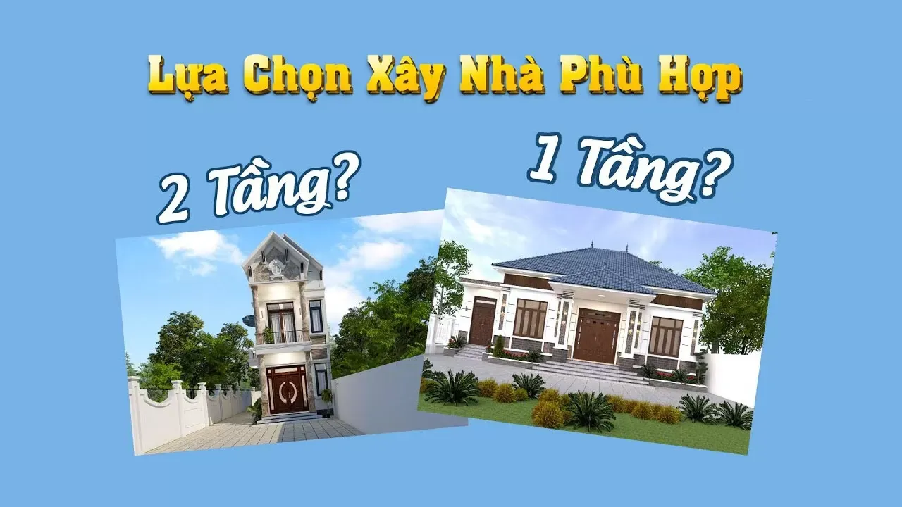 Nên xây nhà 1 tầng hay 2 tầng cho gia đình của bạn?