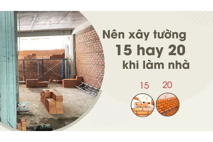 Nên xây tường 15 hay 20 khi làm nhà?