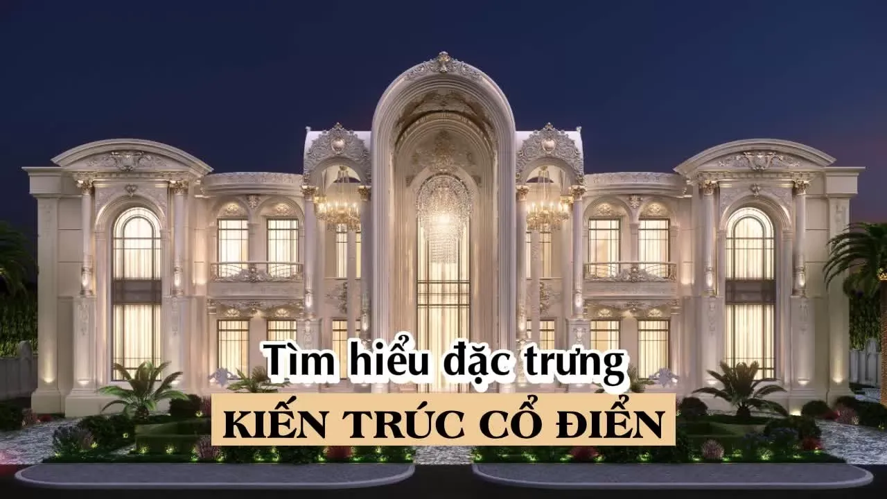 Những đặc trưng của phong cách thiết kế kiến trúc cổ điển