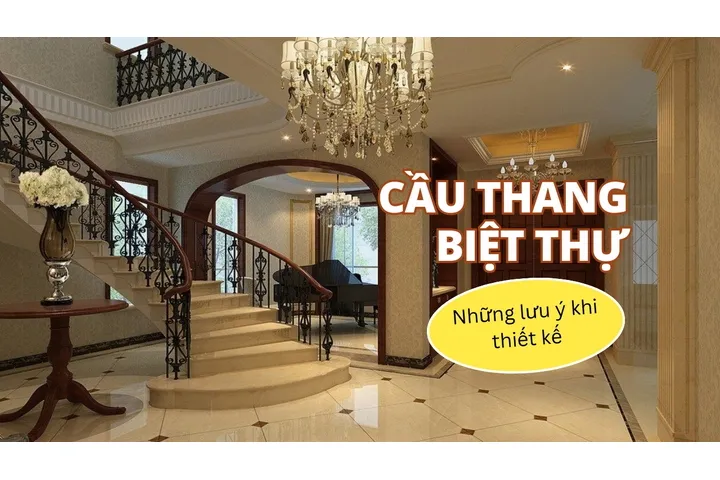 Những lưu ý quan trọng khi thiết kế cầu thang cho biệt thự