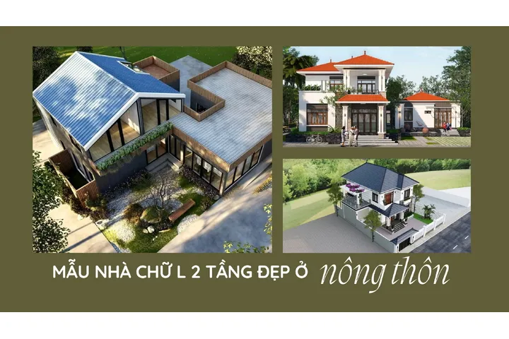 Những mẫu nhà chữ l 2 tầng đẹp ở nông thôn không thể rời mắt