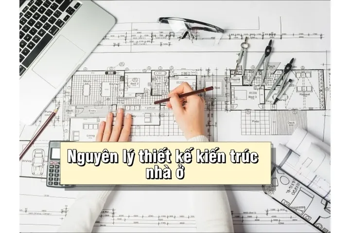 Những nguyên lý thiết kế kiến trúc nhà ở bạn cần biết