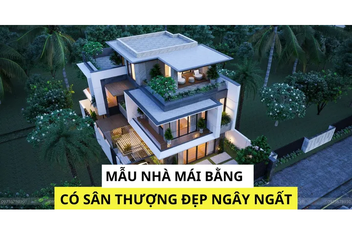 Những nhà mái bằng có sân thượng đẹp ngây ngất