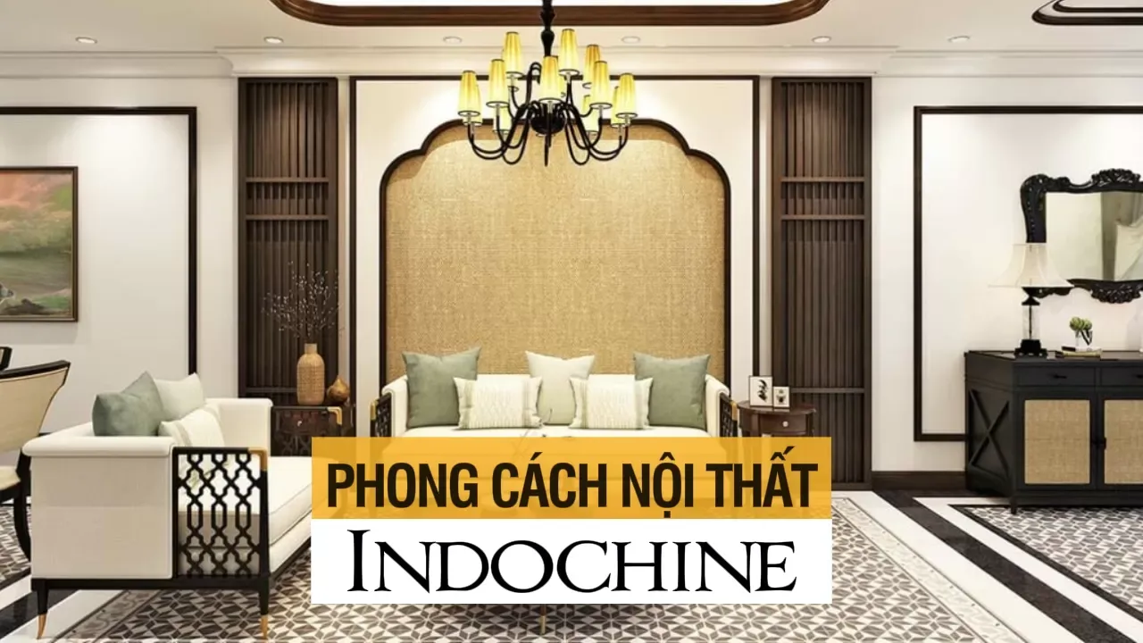 Phong cách nội thất Indochine (Đông Dương): Sự giao thoa bản sắc