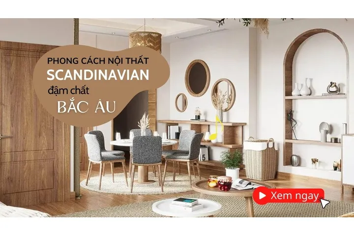 Phong cách nội thất Scandinavian style đậm chất Bắc Âu