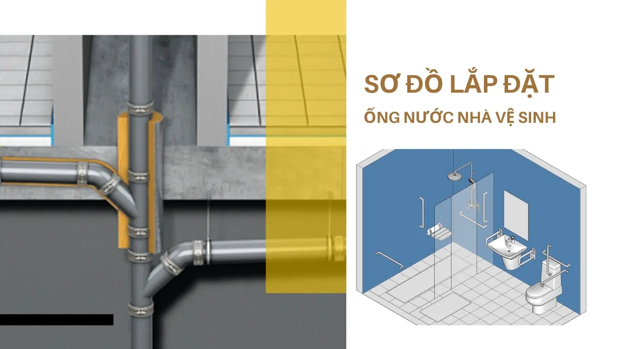 Sơ đồ lắp đặt ống nước nhà vệ sinh & nguyên tắc thiết kế