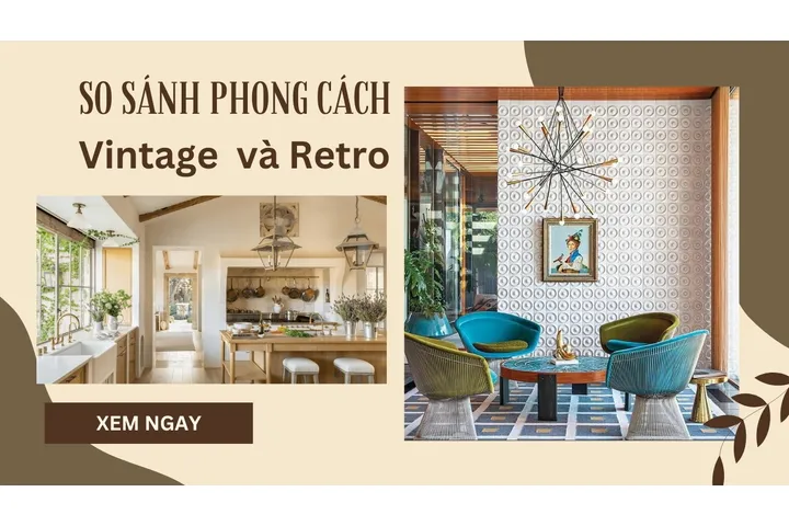 So sánh nội thất phong cách Vintage và Retro khác nhau như nào?