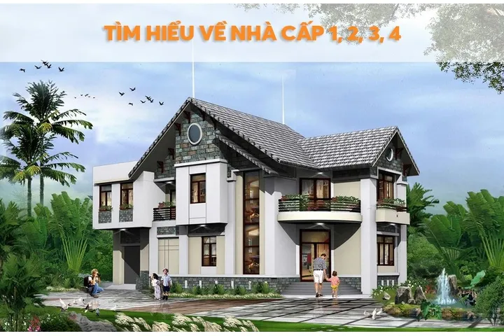 Thế nào là nhà cấp 1 2 3 4 ? Cách phân biệt & Quy định cần biết