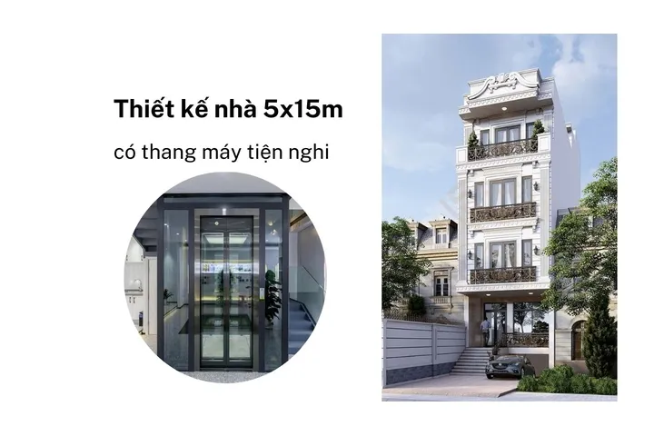 Thiết kế nhà 5x15m có thang máy tiện nghi nhất hiện nay