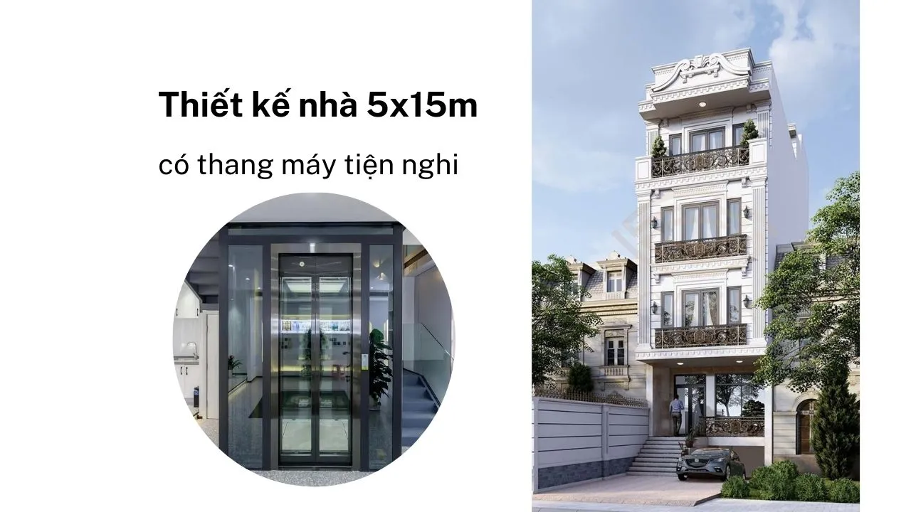 Thiết kế nhà 5x15m có thang máy tiện nghi nhất hiện nay