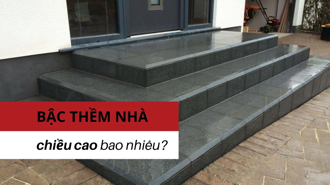 Thiết kế nhà bậc thềm nhà nên để cao bao nhiêu?