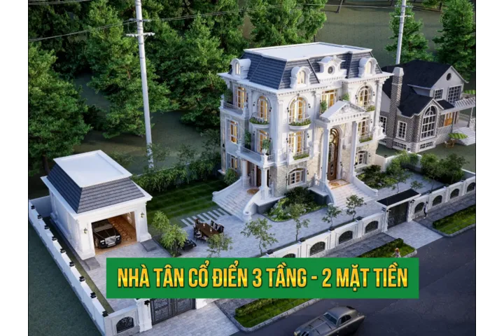 Thiết kế nhà tân cổ điển 3 tầng 2 mặt tiền đẹp với 55 mẫu hót nhất 2024