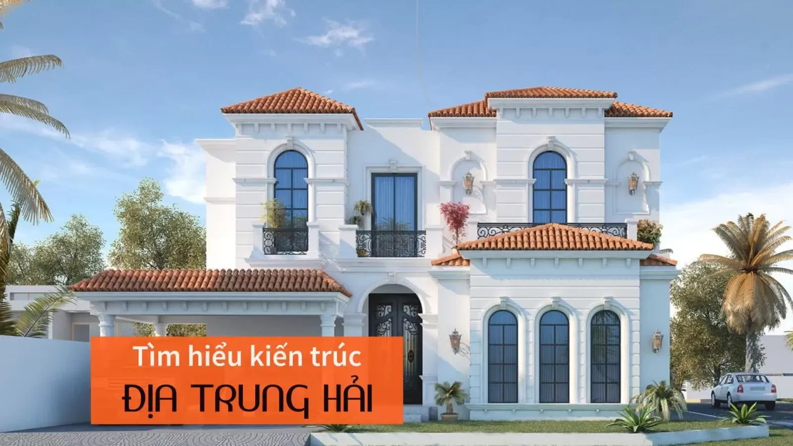 Tìm hiểu đặc trưng phong cách kiến trúc địa trung hải