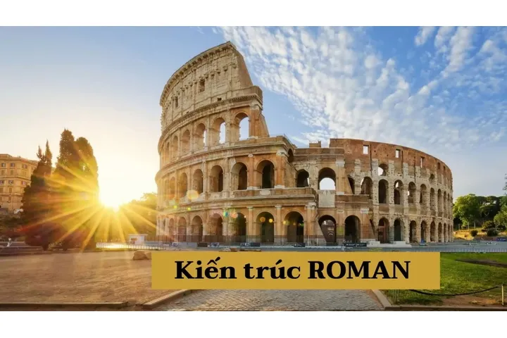 Tìm hiểu kiến trúc Roman – Lịch sử hình thành và những đặc trưng