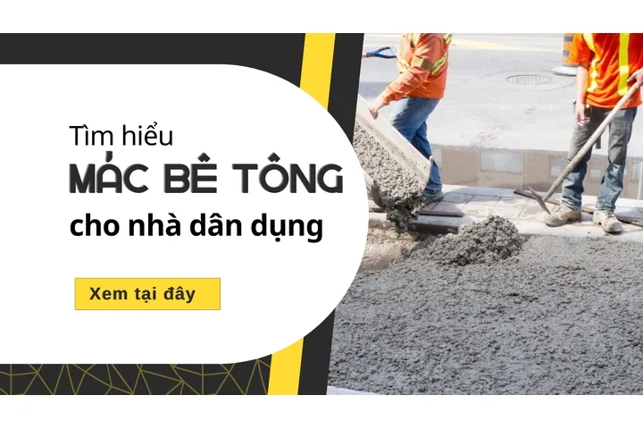 Tìm hiểu mác bê tông cho nhà dân dụng