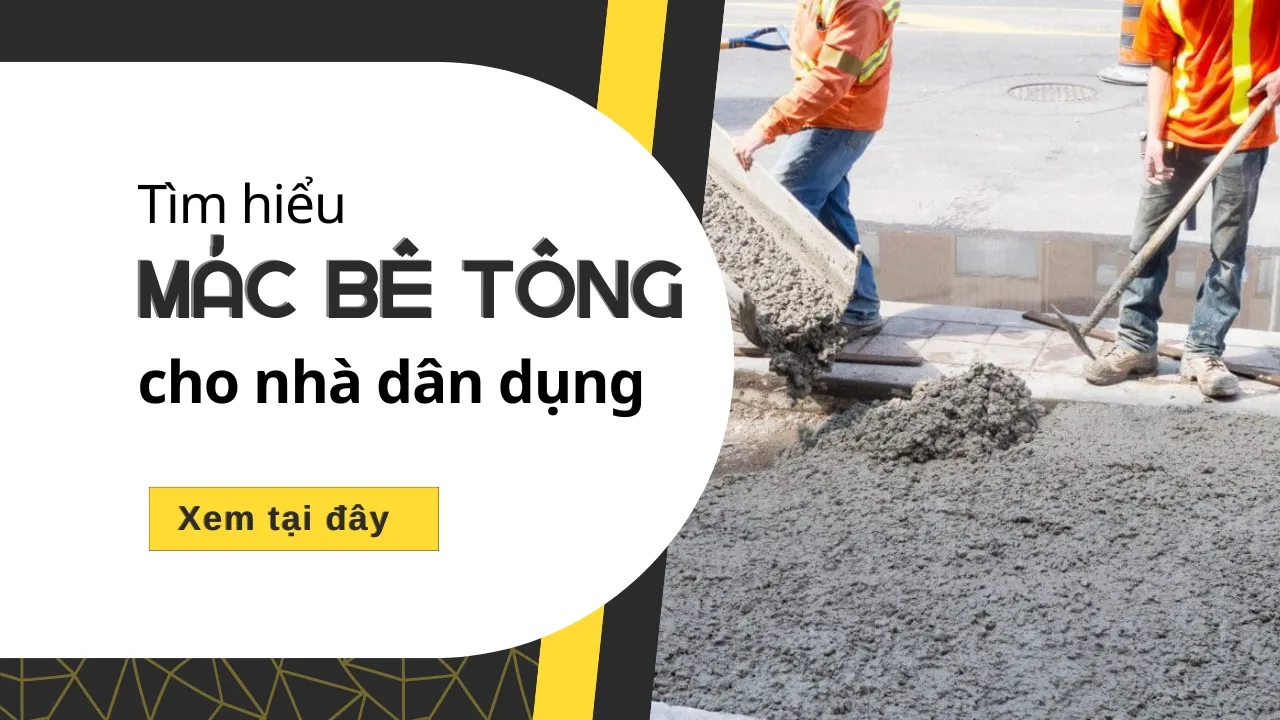 Tìm hiểu mác bê tông cho nhà dân dụng