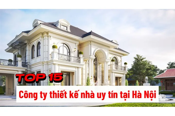 Top 15 Công ty thiết kế nhà uy tín tại Hà nội hiện nay