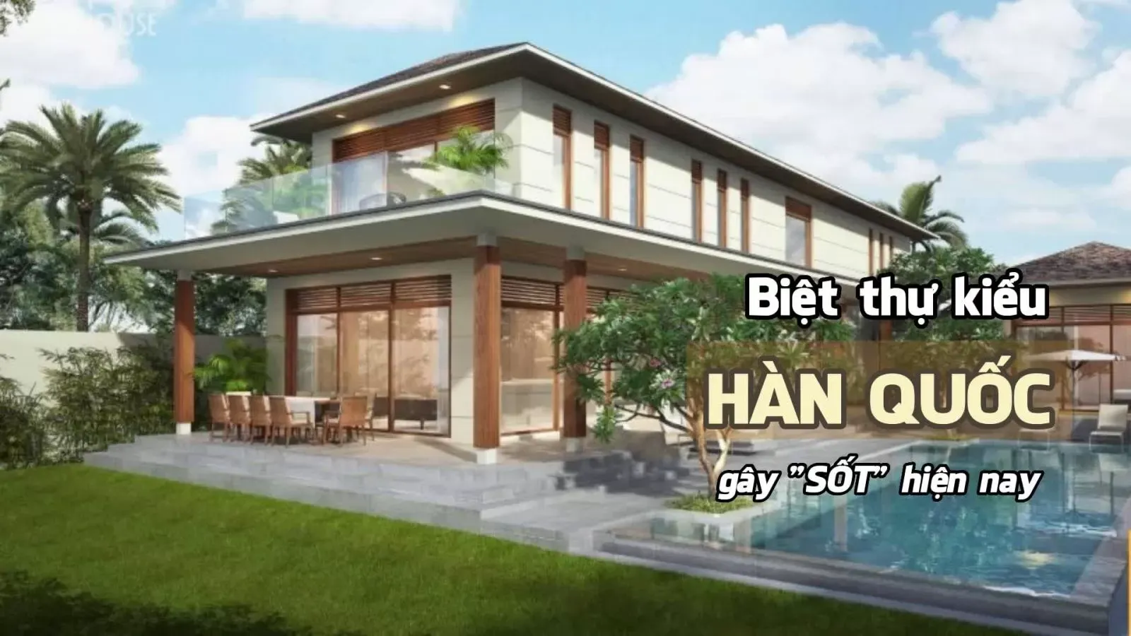 Top 25+ mẫu biệt thự kiểu Hàn Quốc ‘gây sốt’ hiện nay