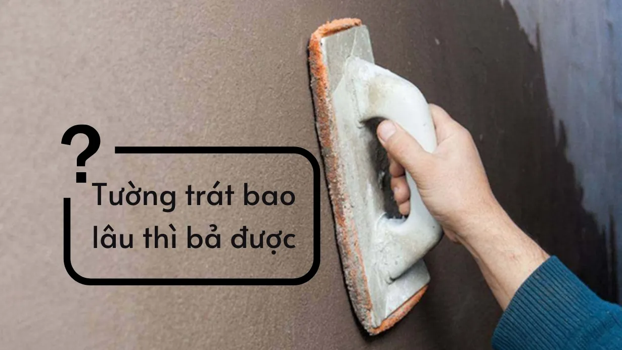 Tường trát bao lâu thì bả được?