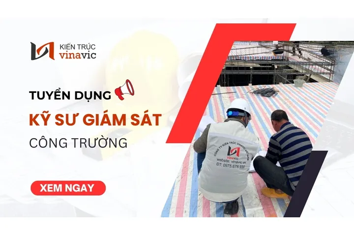 Tuyển dụng Kỹ sư giám sát công trường