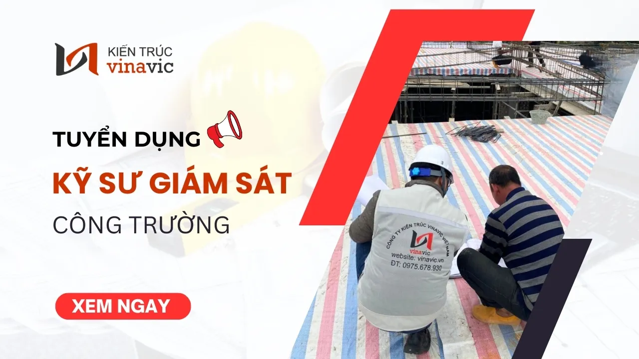 Tuyển dụng Kỹ sư giám sát công trường