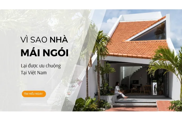 Vì sao nhà mái ngói được nhiều gia chủ Việt ưa chuộng?