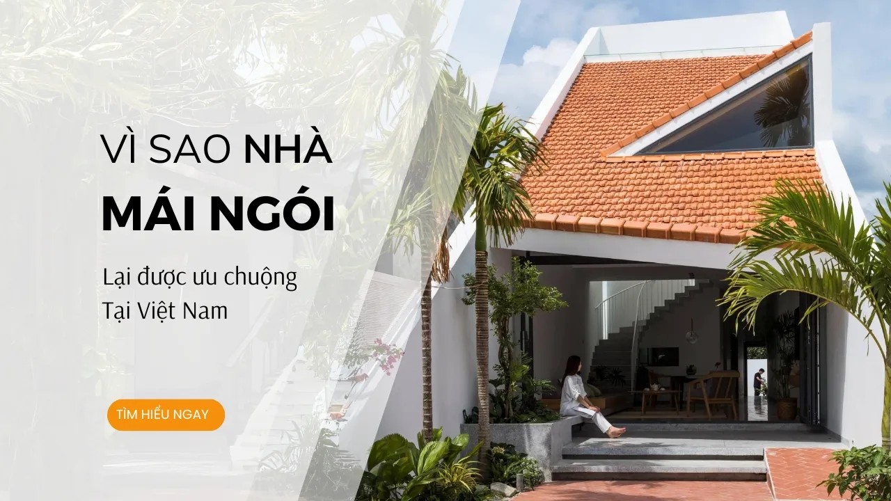 Vì sao nhà mái ngói được nhiều gia chủ Việt ưa chuộng?