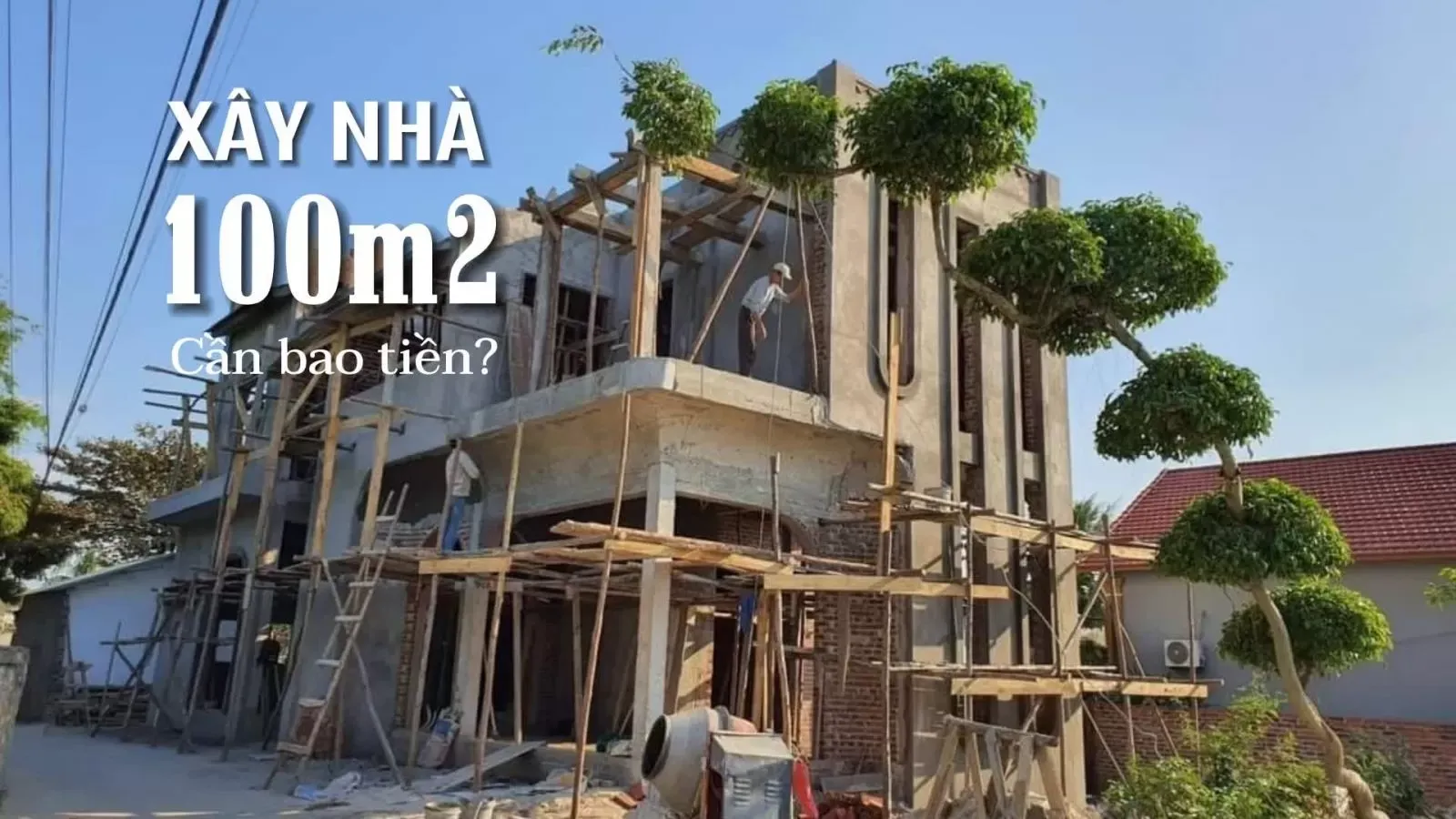 Xây nhà 100m2 cần bao nhiêu tiền? Kinh nghiệm tiết kiệm chi phí nhất