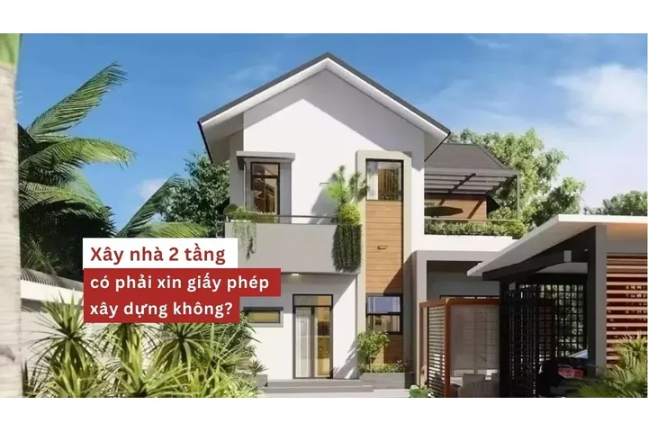 Xây nhà 2 tầng có phải xin giấy phép xây dựng không?