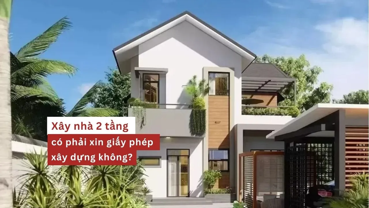 Xây nhà 2 tầng có phải xin giấy phép xây dựng không?