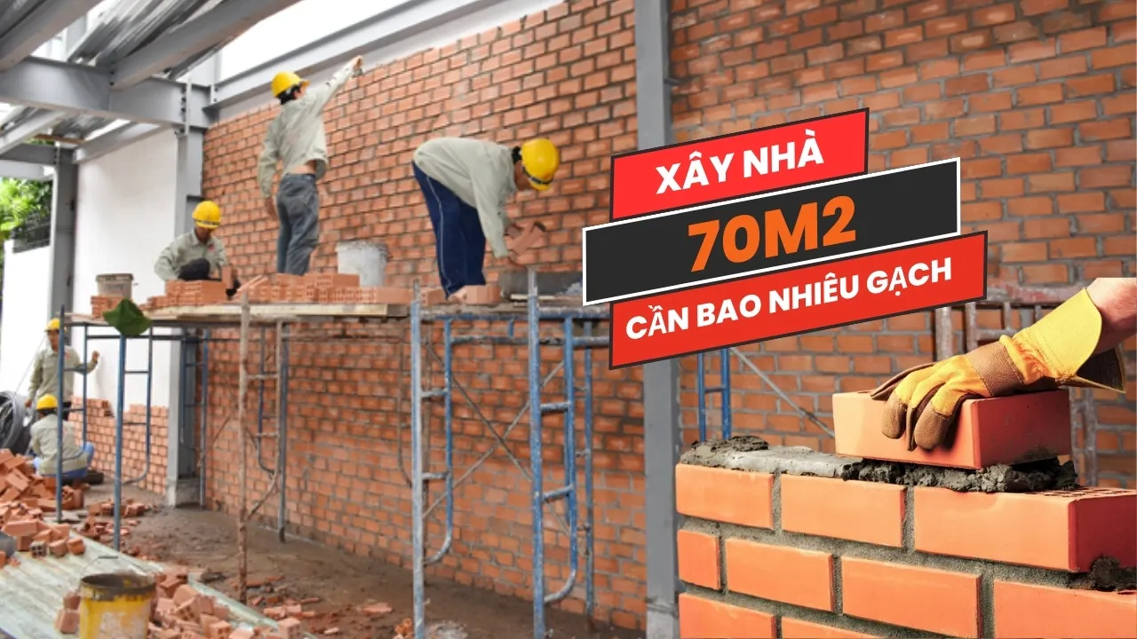 Xây nhà 70m2 cần bao nhiêu gạch?