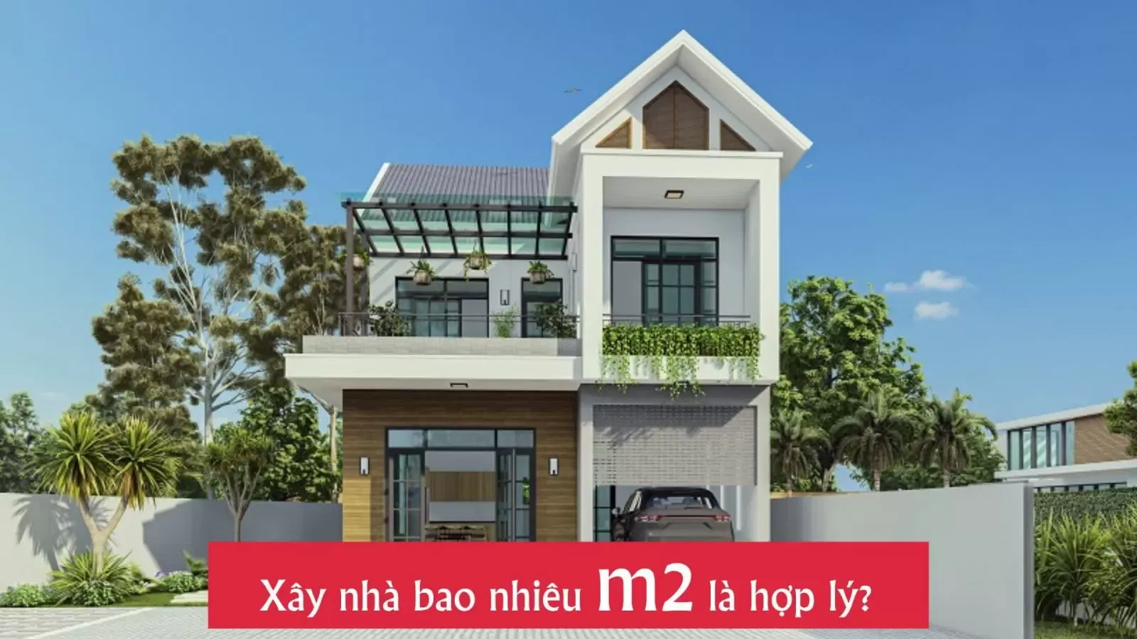 Xây nhà bao nhiêu m2 là hợp lý – Quy chuẩn mới nhất 2024