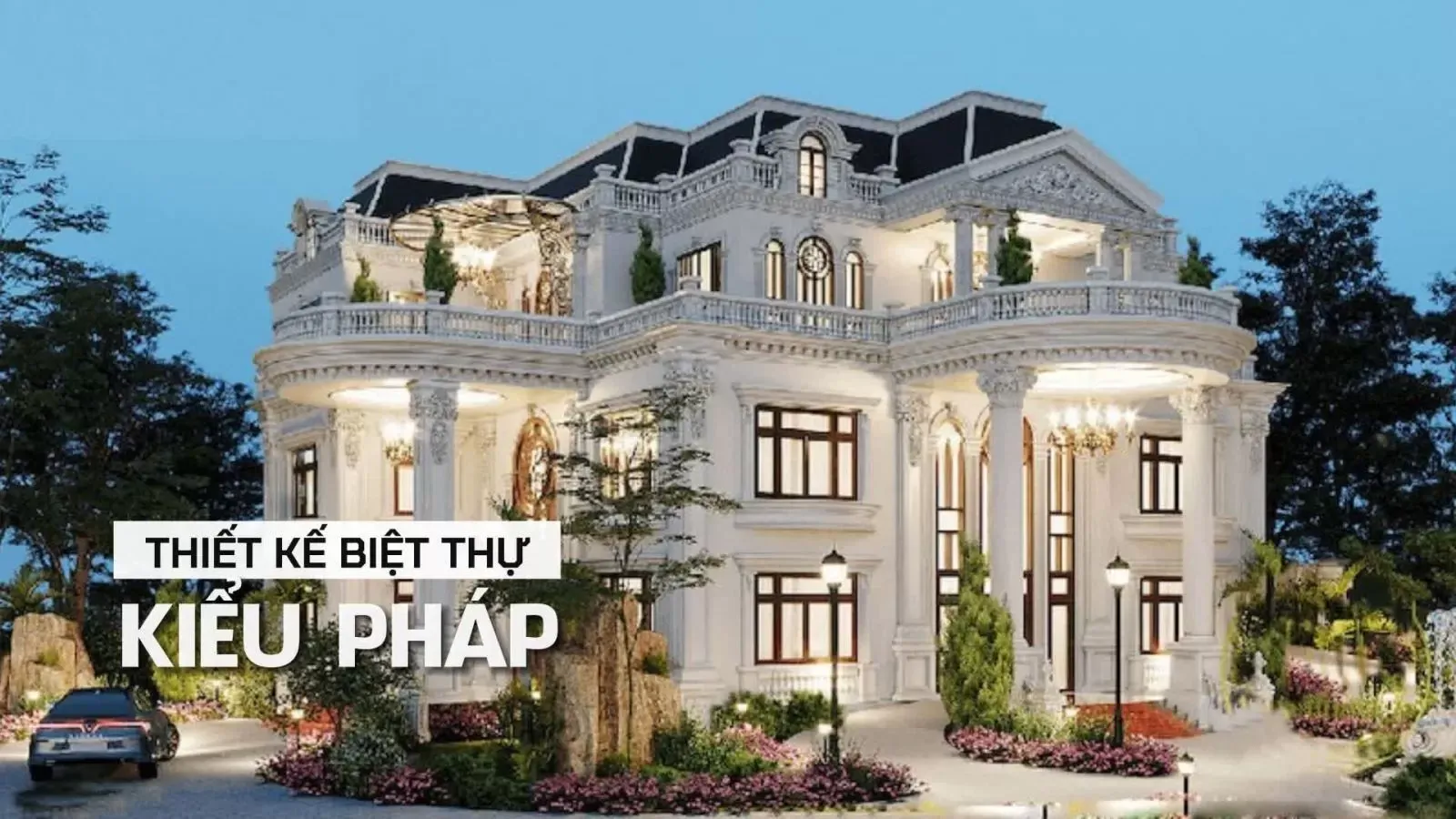 Xu hướng thiết kế biệt thự kiểu Pháp sang trọng đẳng cấp